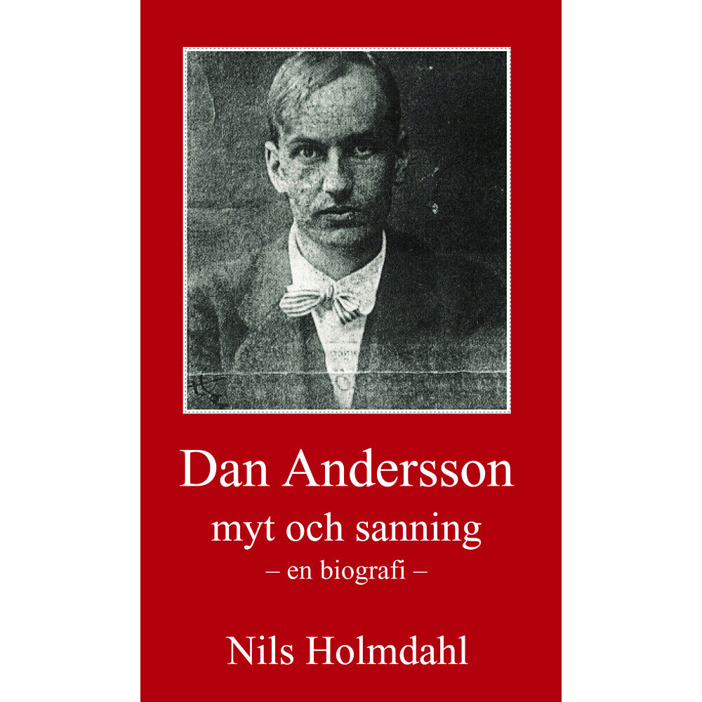 Nils Holmdahl Dan Andersson - myt och sanning (inbunden)