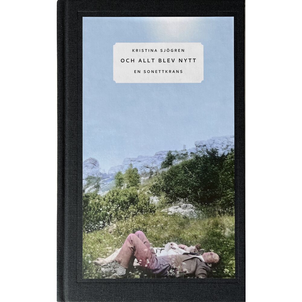 Kristina Sjögren Och allt blev nytt : en sonettkrans (bok, klotband)