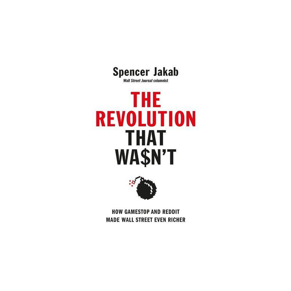 Spencer Jakab The Revolution That Wasn't (inbunden, eng)