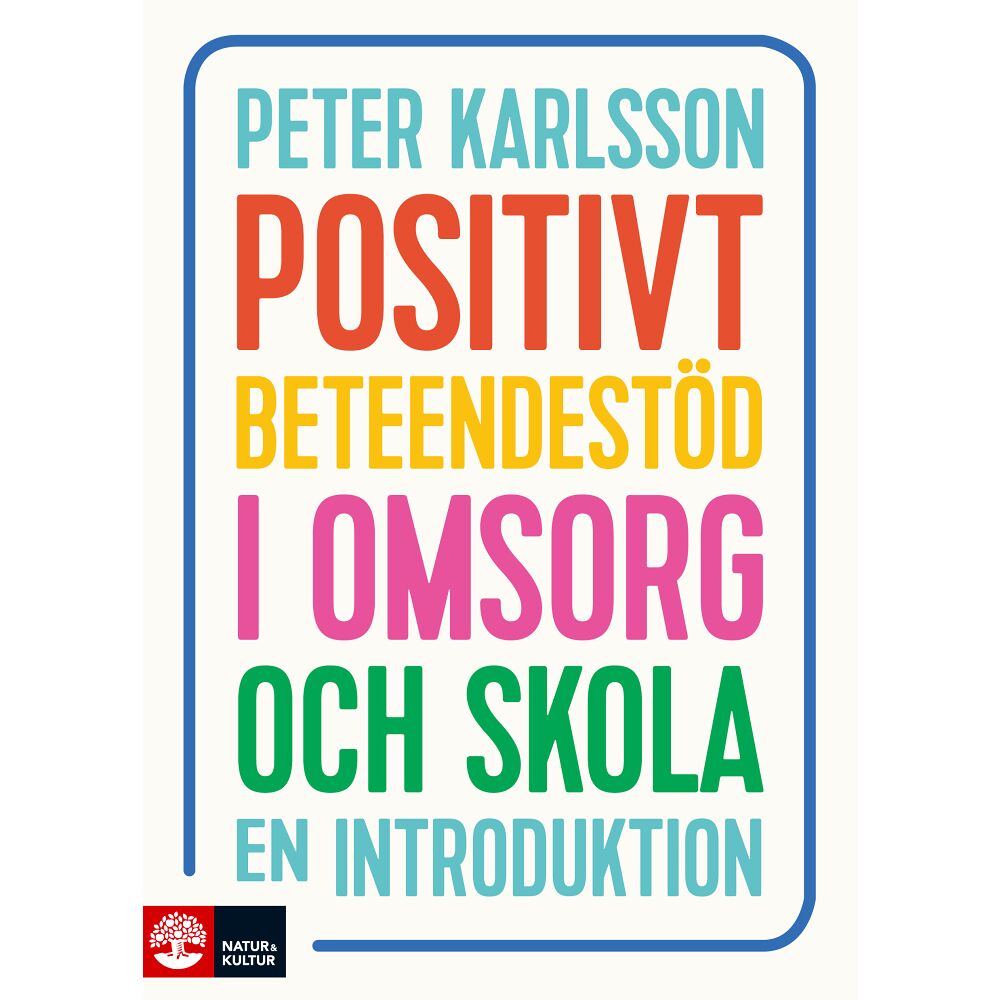 Peter Karlsson Positivt beteendestöd i omsorg och skola : en introduktion (häftad)