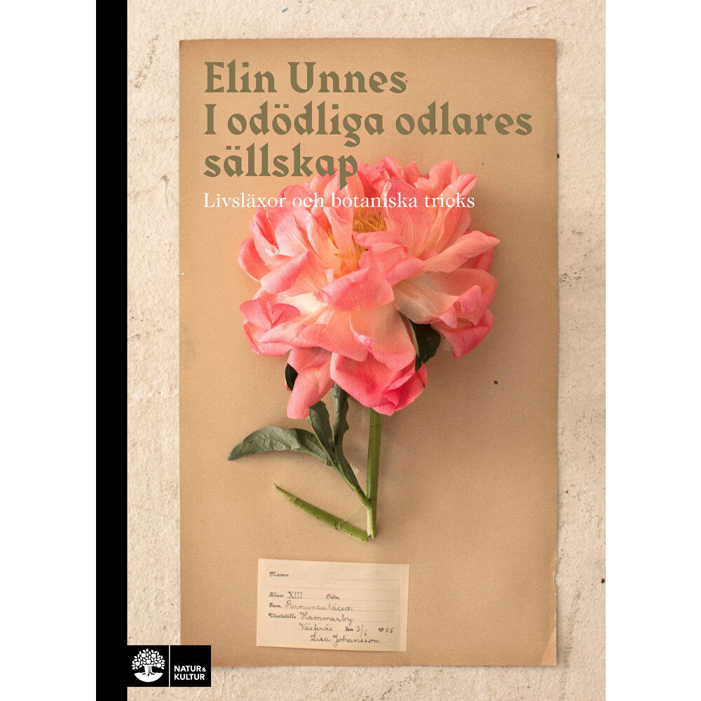 Elin Unnes I odödliga odlares sällskap : livsläxor och botaniska tricks (inbunden)
