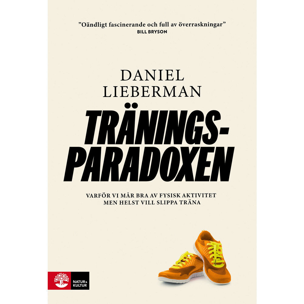 Daniel Lieberman Träningsparadoxen : varför vi mår bra av fysisk aktivitet men helst vill slippa träna (inbunden)