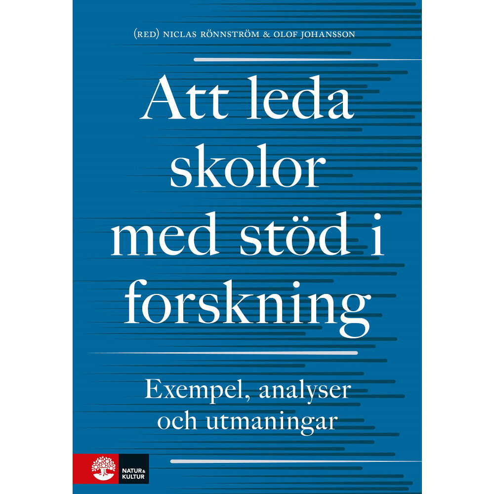 Natur & Kultur Läromedel och Akademi Att leda skolor med stöd i forskning : Exempel, analyser och utmaningar (inbunden)