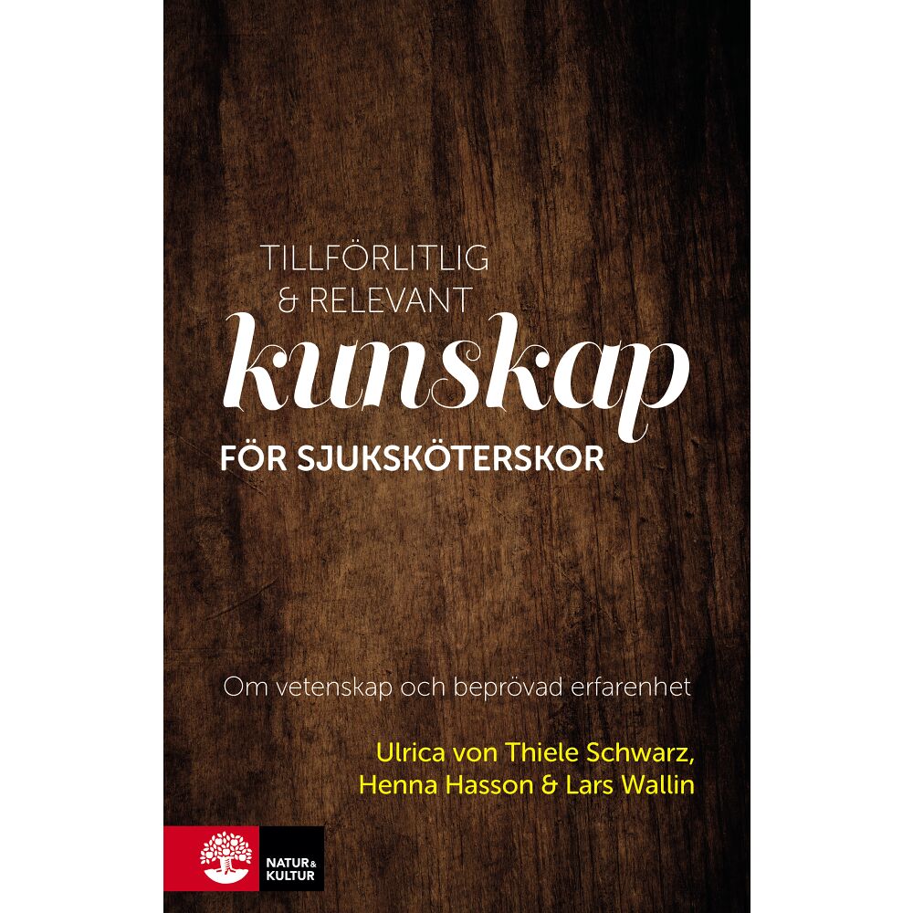 Ulrica von Thiele Schwarz Tillförlitlig och relevant kunskap för sjuksköterskor : om vetenskap och beprövad erfarenhet (häftad)