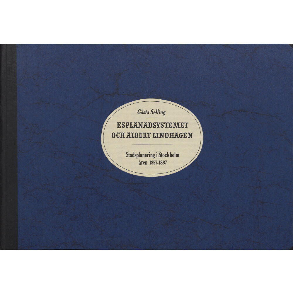 G Selling Esplanadsystemet och Albert Lindhagen (inbunden)
