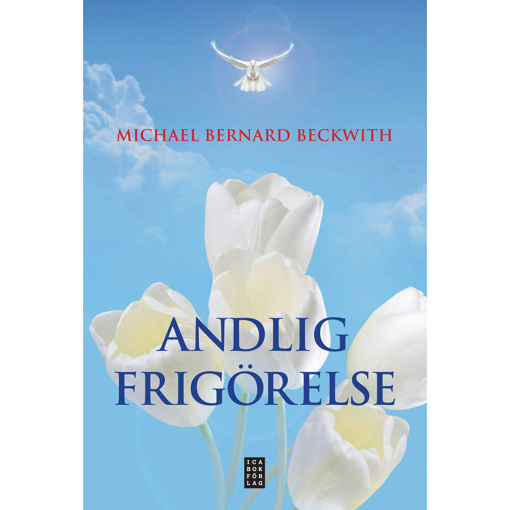 Michael Bernard Beckwith Andlig frigörelse : väck din inre intelligens (inbunden)