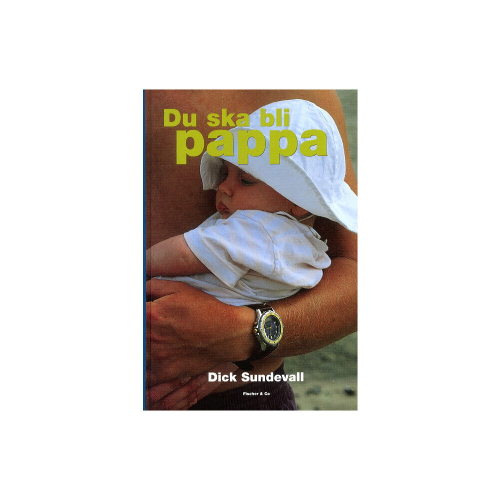 Dick Sundevall Du ska bli pappa (inbunden)