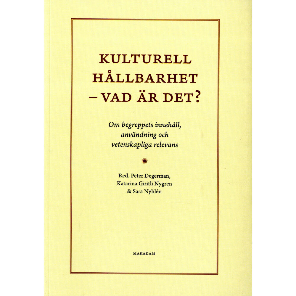 Peter Degerman Kulturell hållbarhet - vad är det? : om begreppets innehåll, användning och vetenskapliga relevans (bok, danskt band)