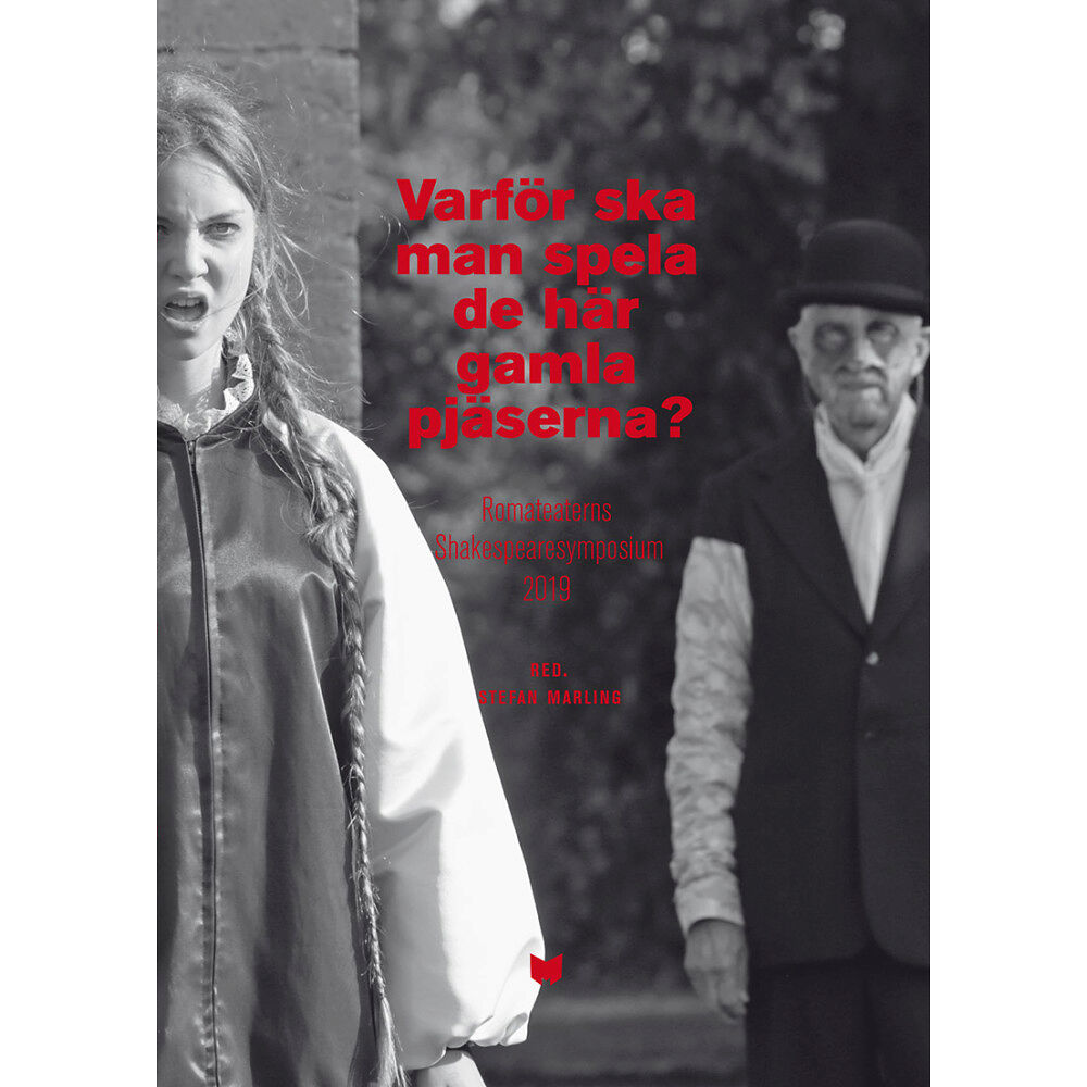 Stefan Marling Varför ska man spela de här gamla pjäserna? : Romateaterns Shakespearesymposium 2019 (häftad)
