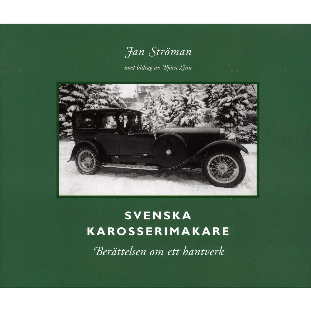 Jan Ströman Svenska karosserimakare : berättelsen om ett hantverk (inbunden)