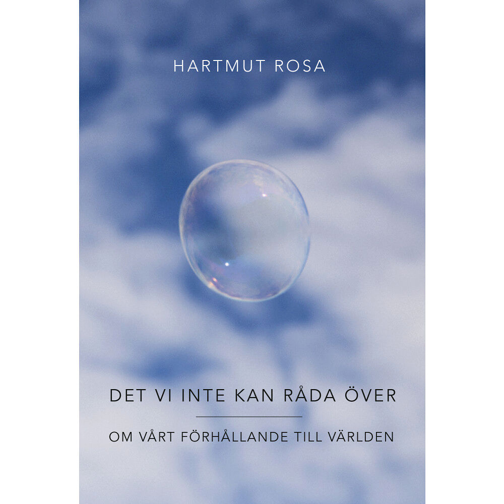 Hartmut Rosa Det vi inte kan råda över : om vårt förhållande till världen (bok, danskt band)