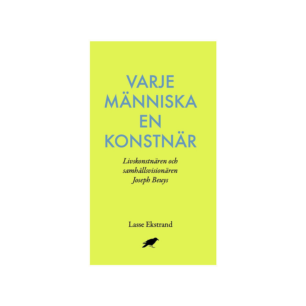Lasse Ekstrand Varje människa en konstnär : Livskonstnären och samhällsvisionären Joseph B (bok, danskt band)