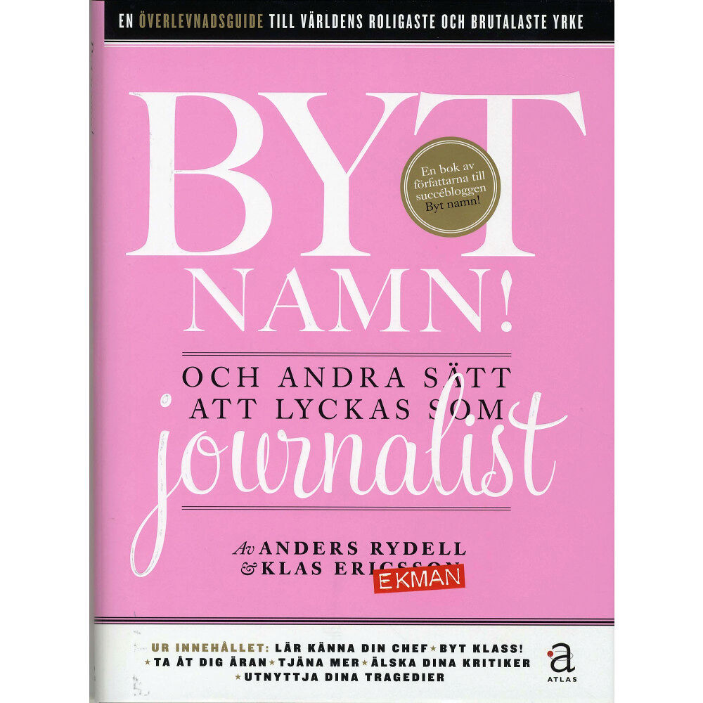 Klas Ekman Byt namn! : och andra sätt att lyckas som journalist (inbunden)