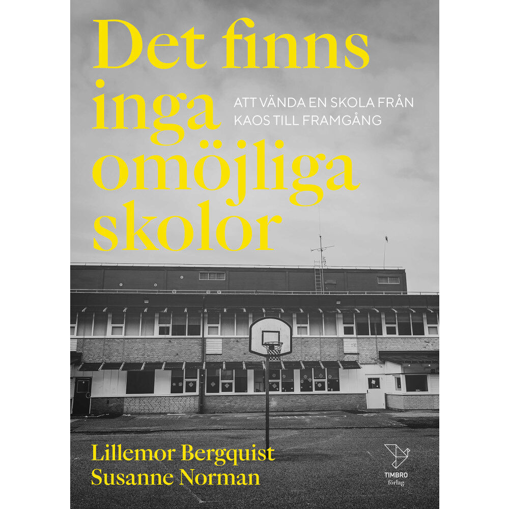 Lillemor Bergquist Det finns inga omöjliga skolor : att vända en skola från kaos till framgång (bok, danskt band)