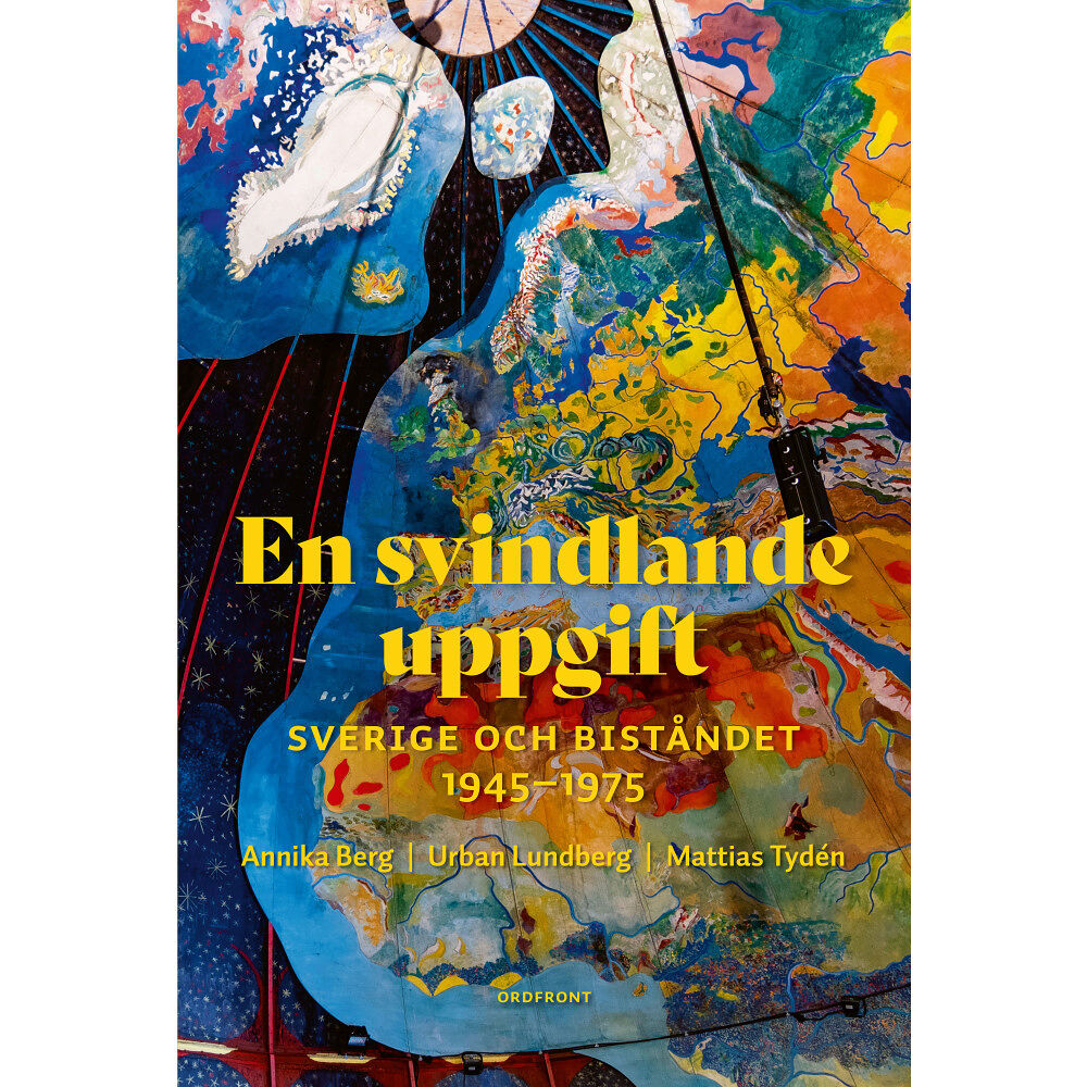 Urban Lundberg En svindlande uppgift : Sverige och biståndet 1945-1975 (inbunden)