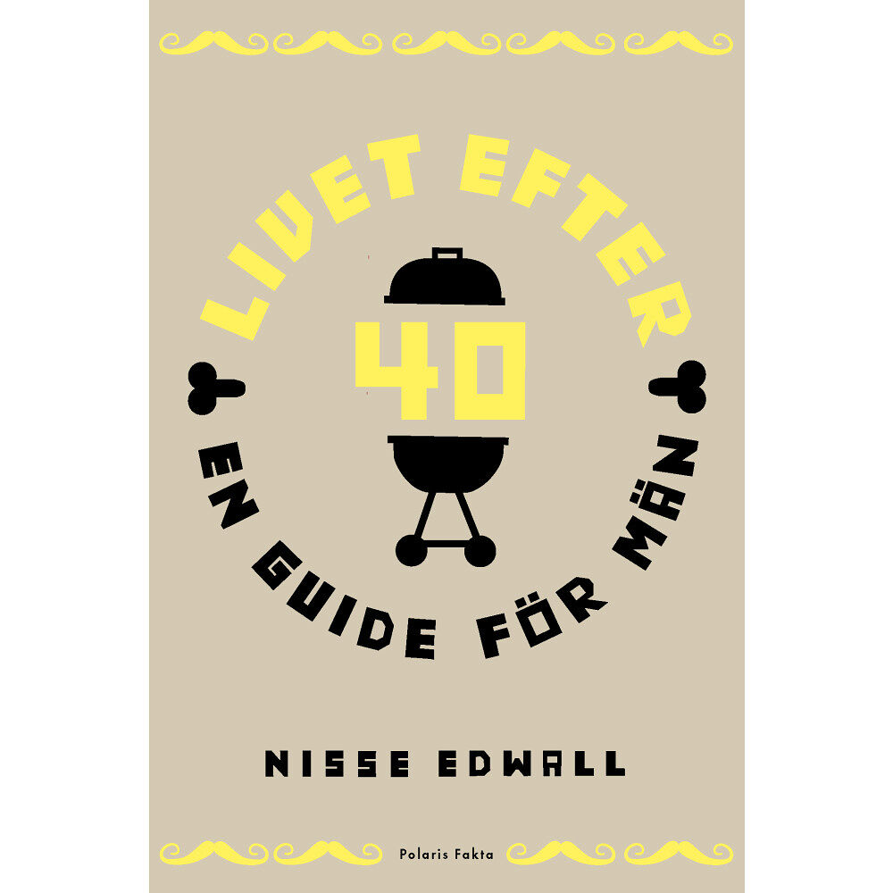 Nisse Edwall Livet efter 40 : en guide för män (inbunden)
