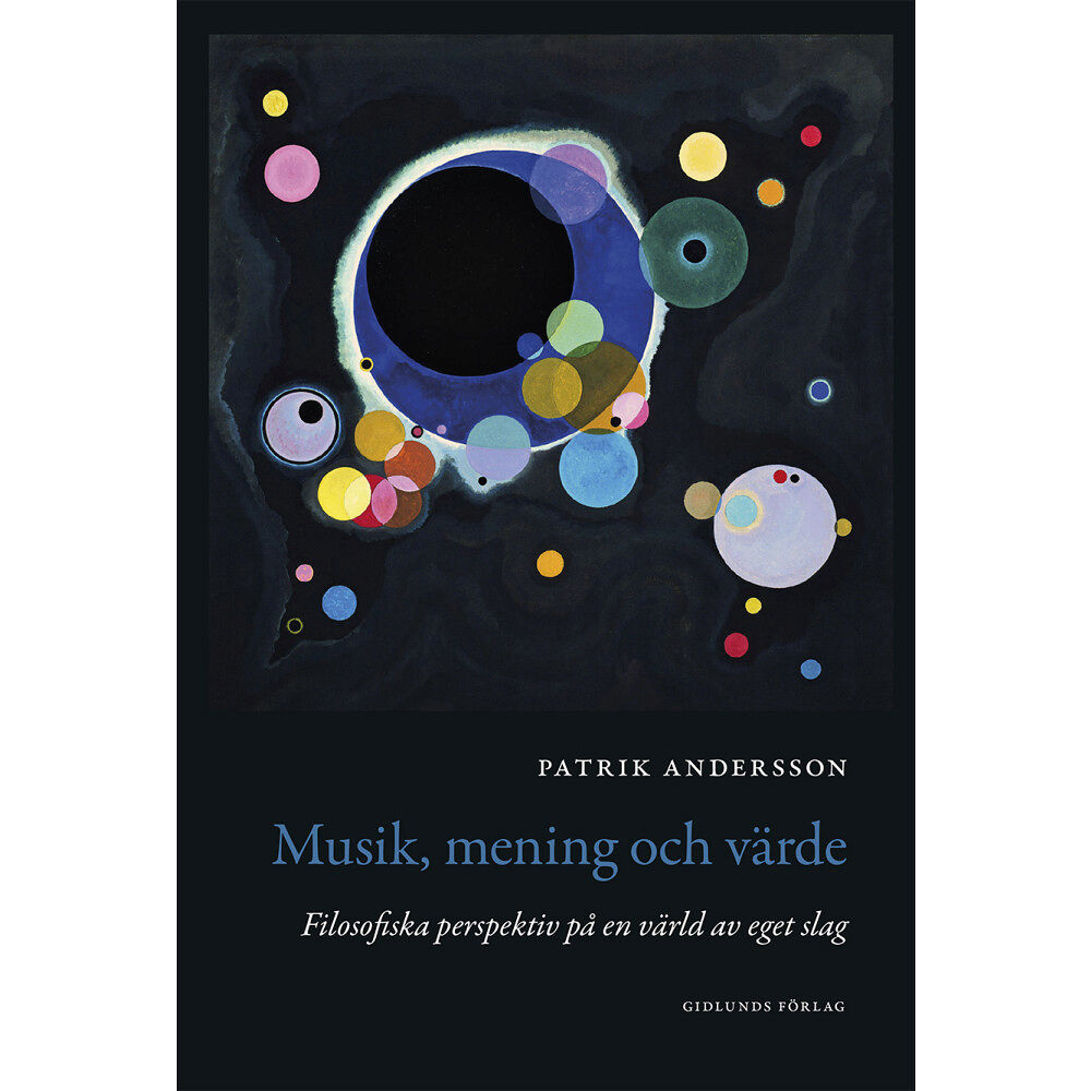 Patrik Andersson Musik, mening och värde : filosofiska perspektiv på en värld av eget slag (bok, danskt band)