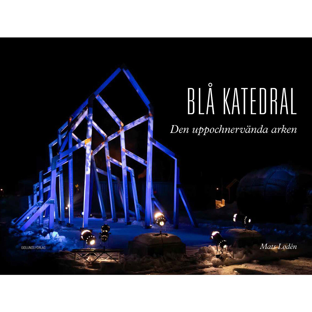 Mats Lodén Blå katedral : den uppochnervända arken (inbunden)