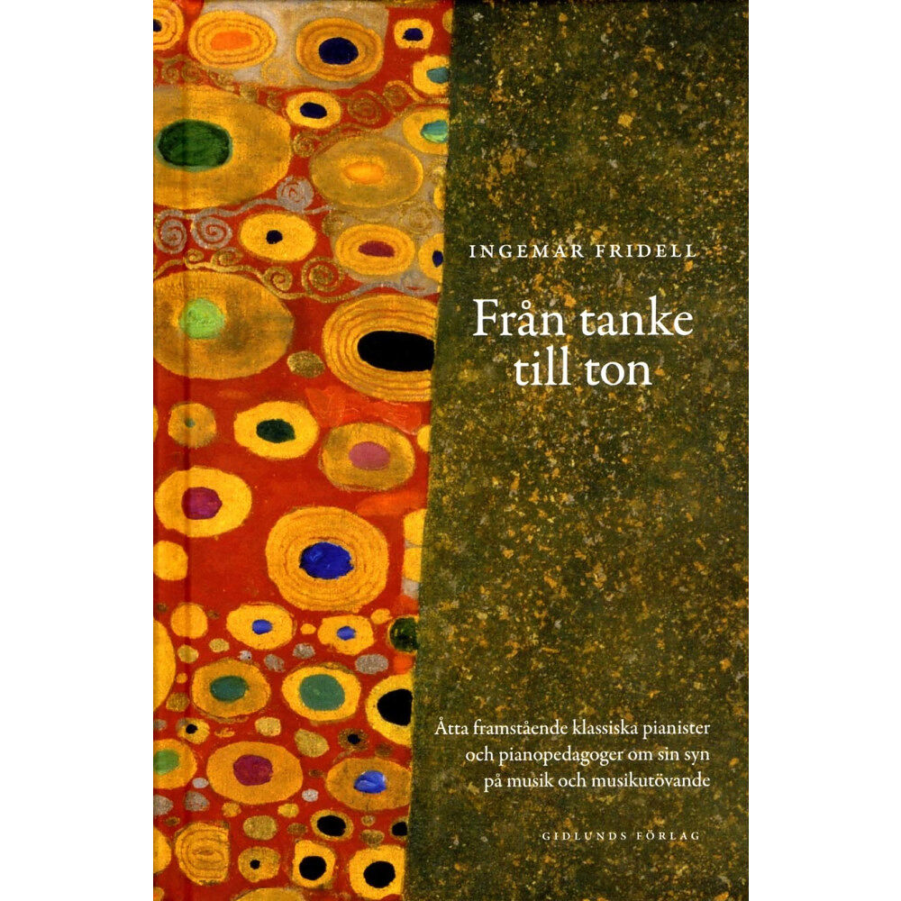 Ingemar Fridell Från tanke till ton : åtta framstående klassiska pianister och pianopedagoger om sin syn på musik (inbunden)