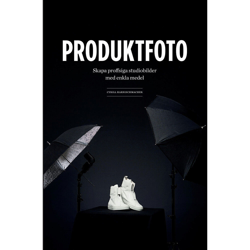 Cyrill Harnischmacher Produktfoto : skapa proffsiga studiobilder med enkla medel (bok, danskt band)
