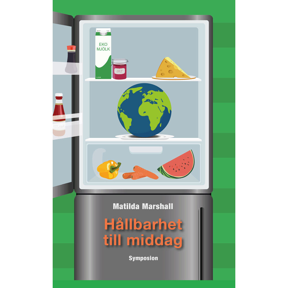 Brutus Östlings bokf Symposion Hållbarhet till middag : en etnologisk studie om hur miljövängligt ätande.. (inbunden)