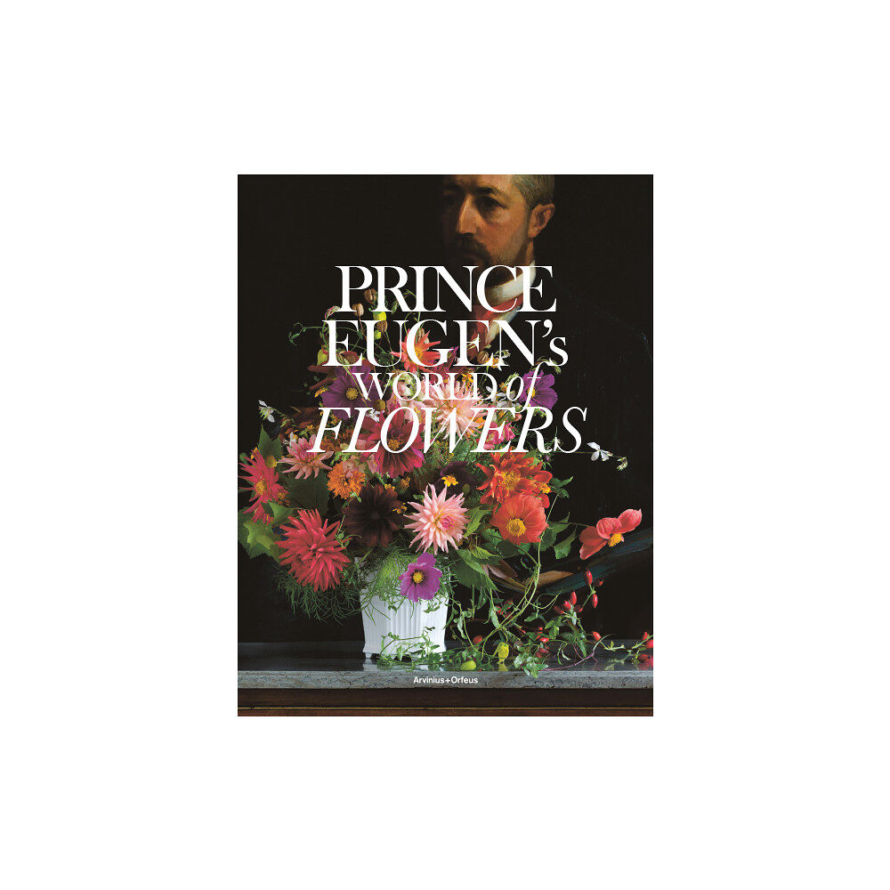 Helena Kaasik Prince Eugen's world of flowers and the Waldemarsudde flowerpot (inbunden, eng)