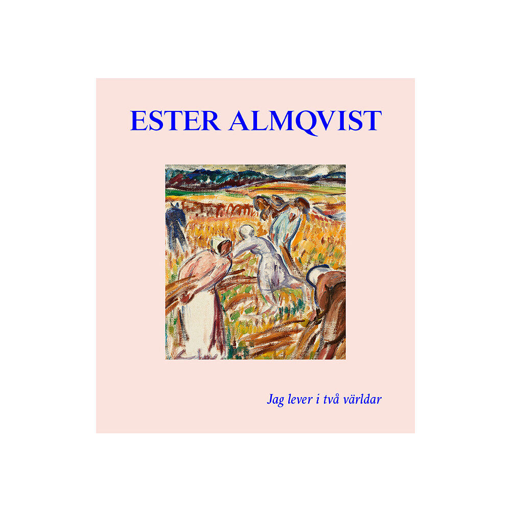 Martin Sundberg Ester Almqvist : Jag lever I två världar (inbunden)