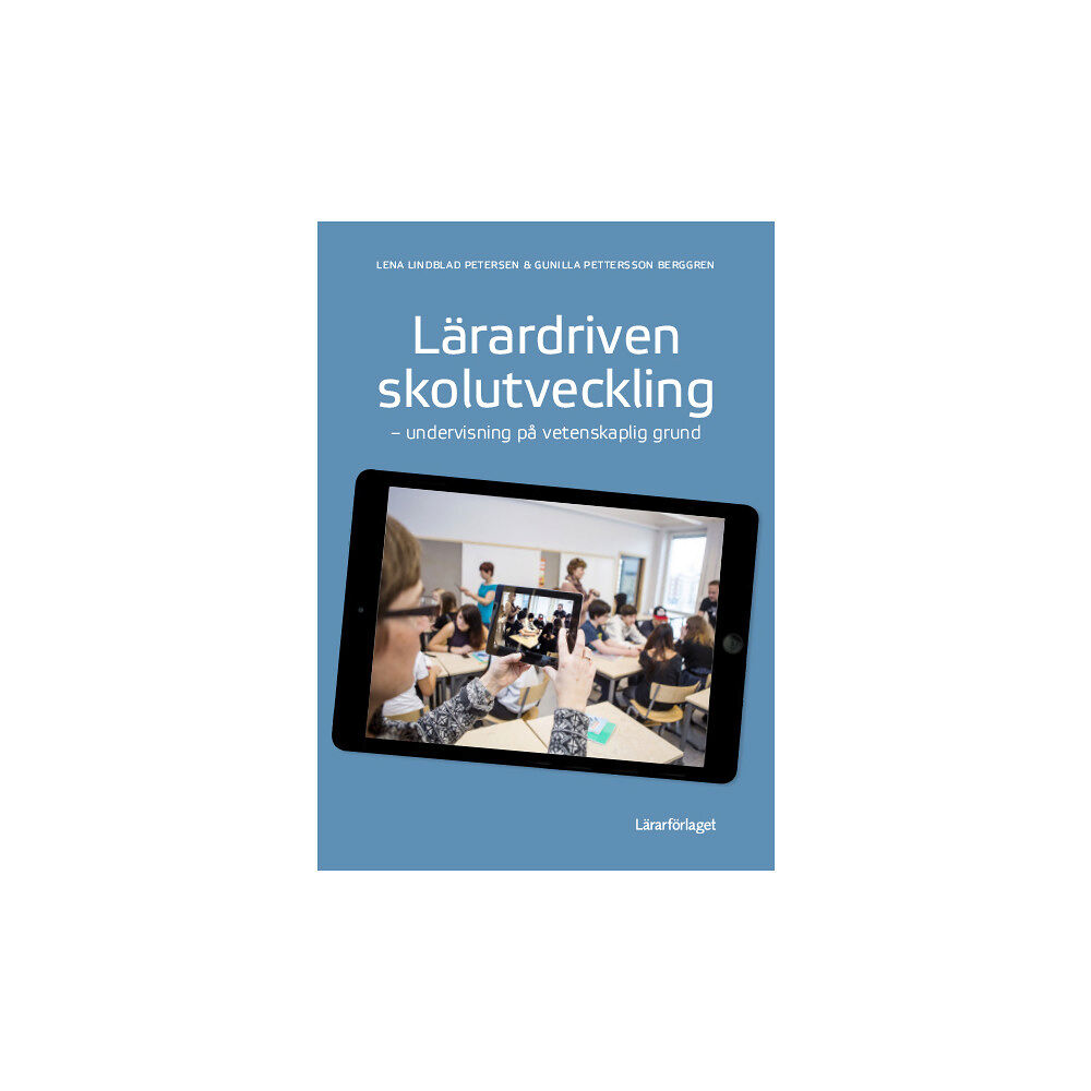 Lena Lindblad Petersen Lärardriven skolutveckling : undervisning på vetenskaplig grund (häftad)