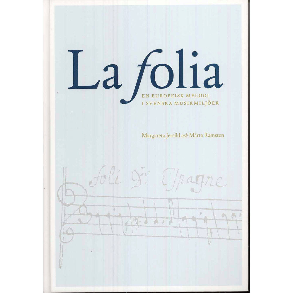 Margareta Jersild La Folia : en europeisk melodi i svenska musikmiljöer (inbunden)
