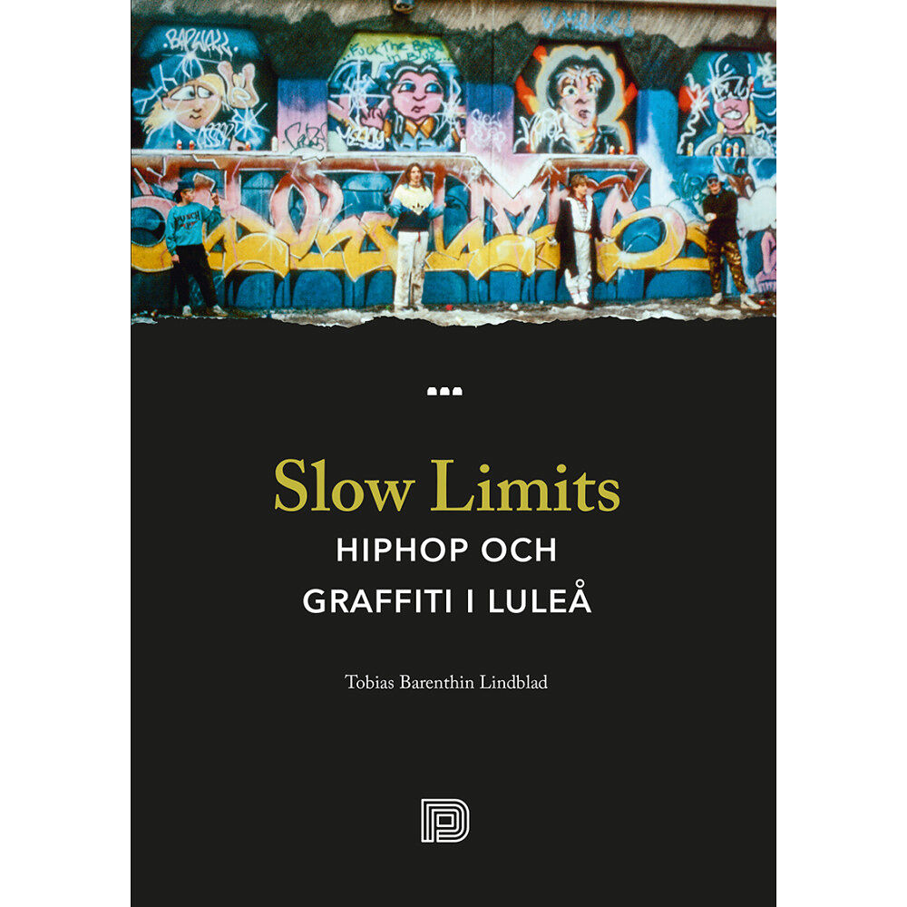 Tobias Barenthin Lindblad Slow Limits - Hiphop och graffiti i Luleå (häftad)