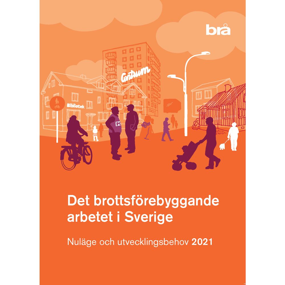 Linda Lindblom Det brottsförebyggande arbetet i Sverige 2021 : nuläge och utvecklingsbehov (häftad)