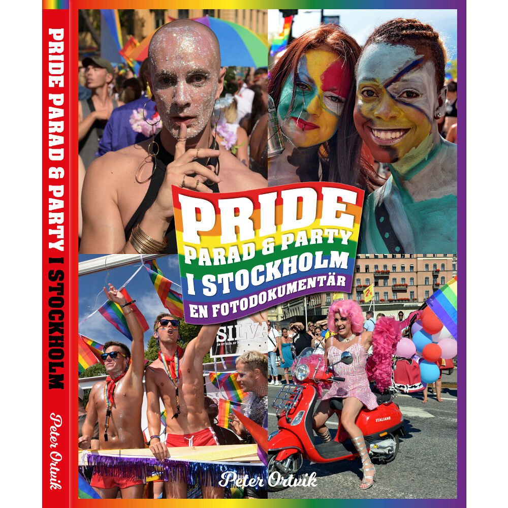 Peter Ortvik Pride - parad & party i Stockholm : en fotodokumentär (inbunden)