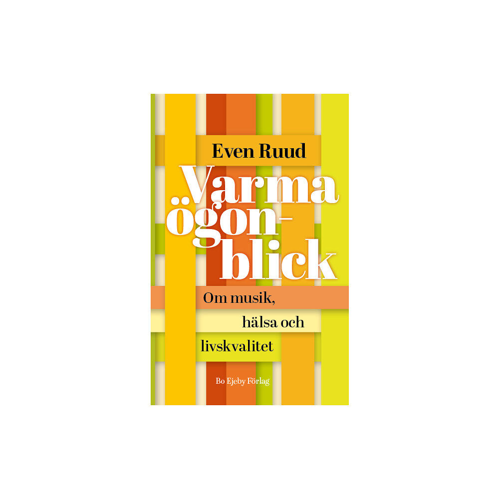 Even Ruud Varma ögonblick : om musik, hälsa och livskvalitet (häftad)
