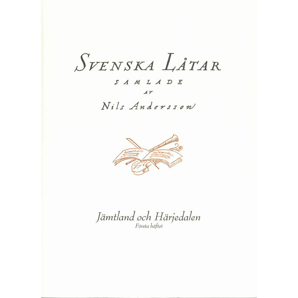 Svenskt visarkiv Svenska låtar Jämtland och Härjedalen, Första häftet (häftad)