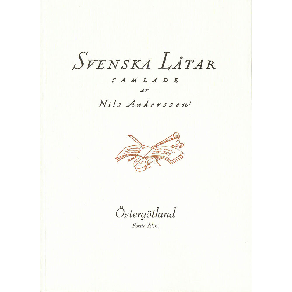 Svenskt visarkiv Svenska låtar Östergötland, Första häftet (häftad)