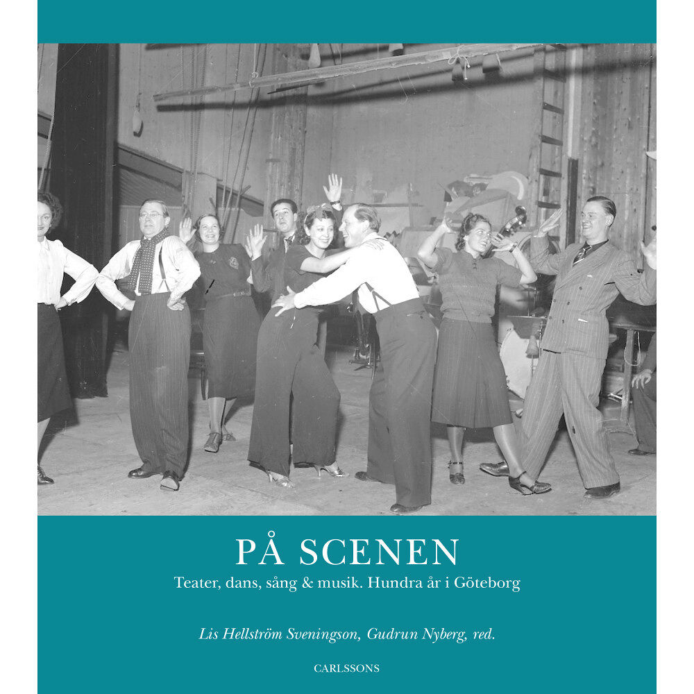 Carlsson På scenen : teater, dans, sång och musik (inbunden)