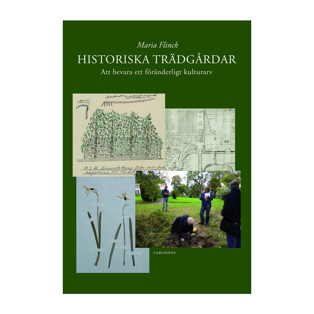 Maria Flinck Historiska trädgårdar : att bevara ett föränderligt kulturarv (inbunden)