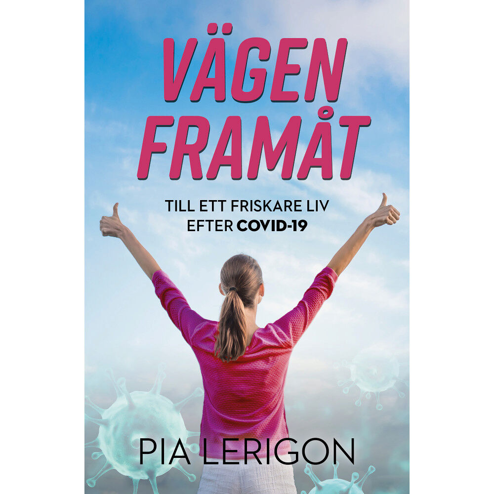 Pia Lerigon Vägen framåt till ett friskare liv efter Covid-19 (häftad)