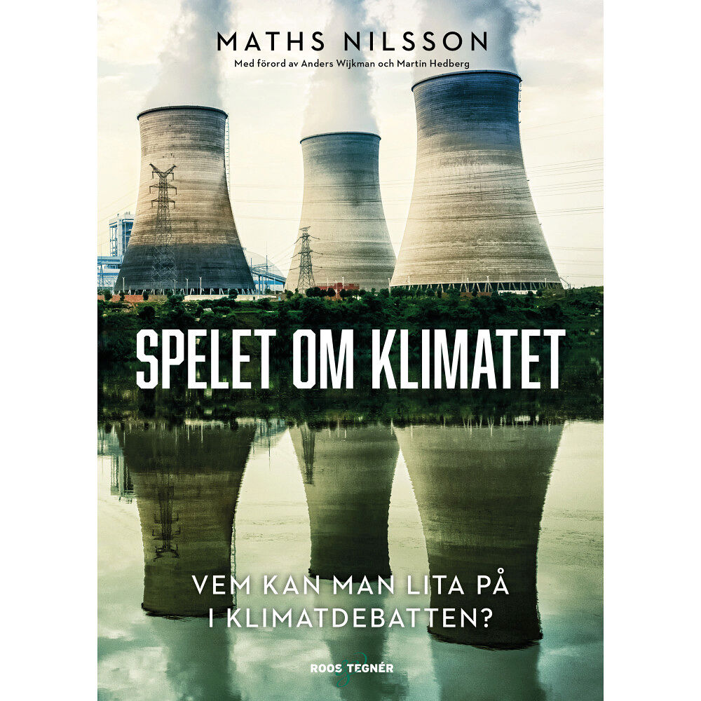 Maths Nilsson Spelet om klimatet : vem kan man lita på i klimatdebatten? (inbunden)