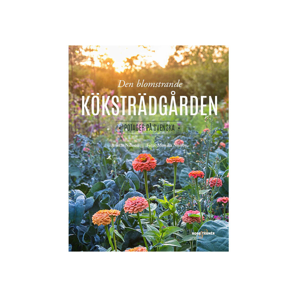 Anette Nilsson Den blomstrande köksträdgården : potager på svenska (inbunden)