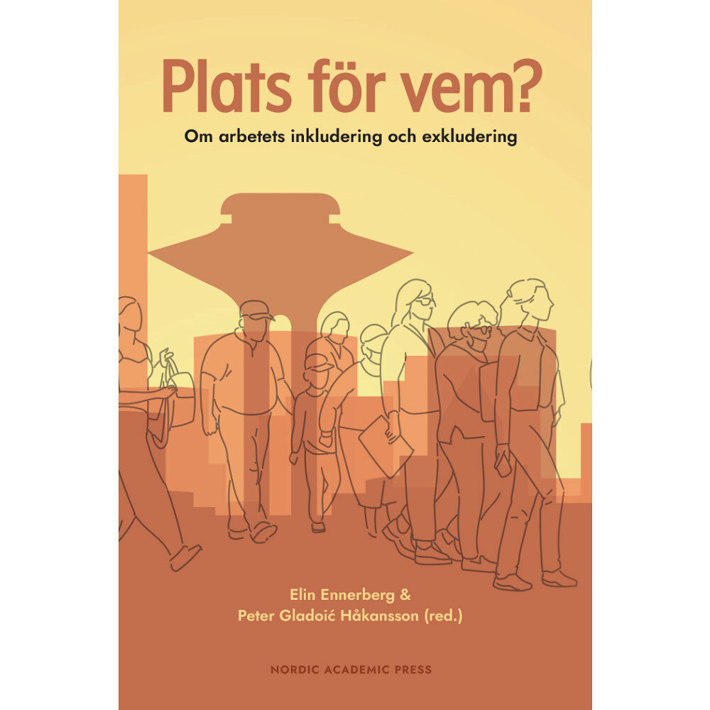 Nordic Academic Press Plats för vem? : om arbetets inkludering och exkludering (inbunden)