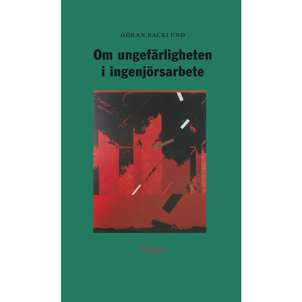 Göran Backlund Om ungefärligheten i ingenjörsarbete (häftad)