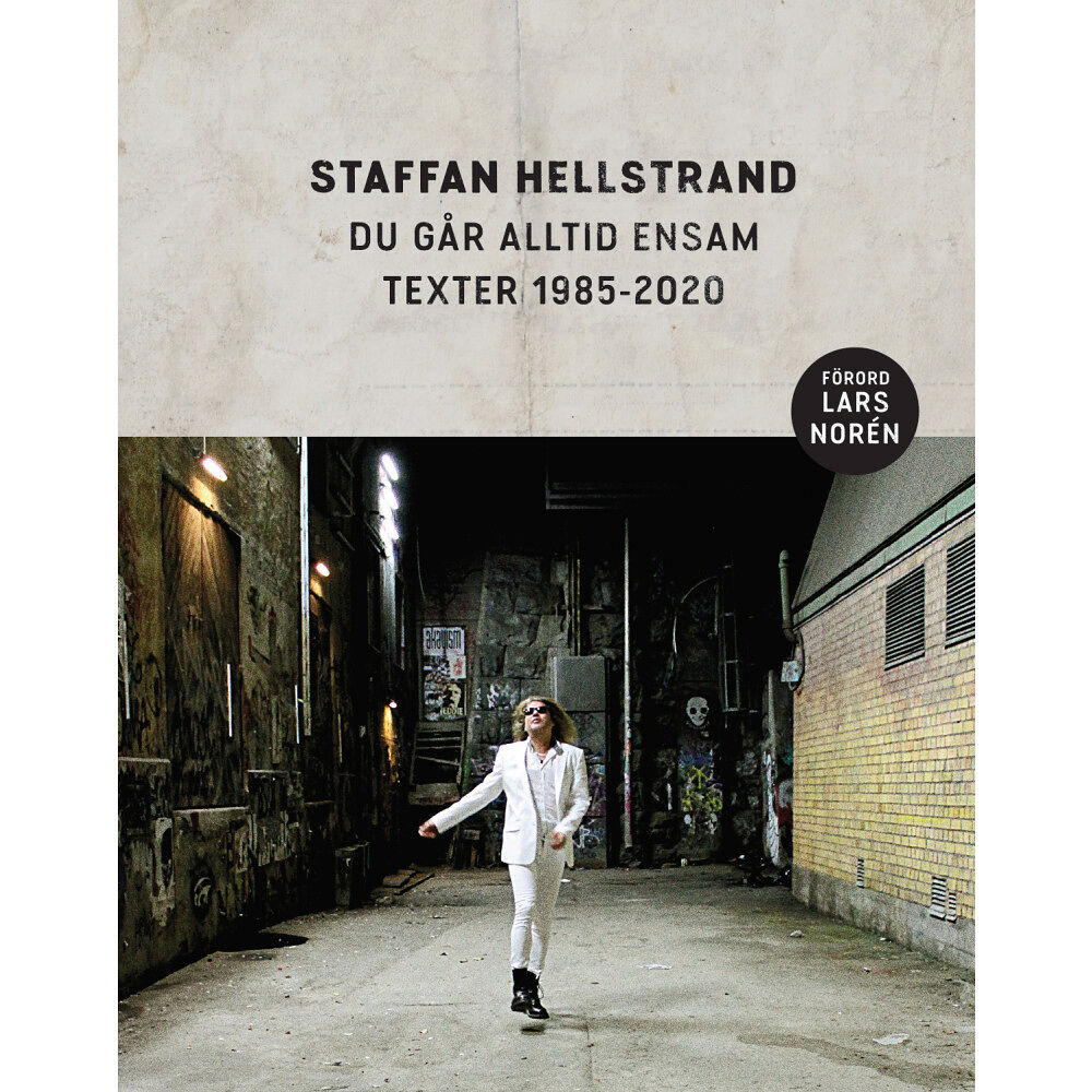 Staffan Hellstrand Du går alltid ensam : texter 1985-2020 (inbunden)