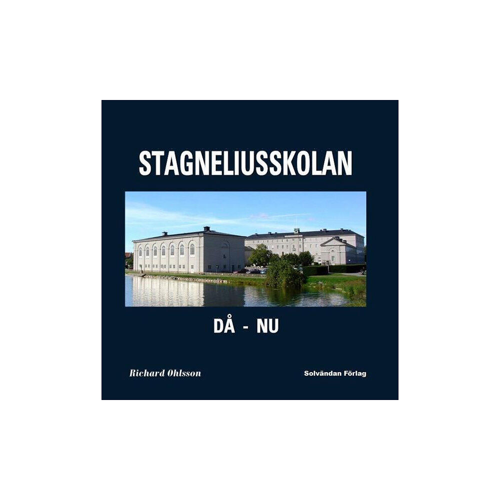 Richard Ohlsson Stagneliusskolan : då - nu (inbunden)