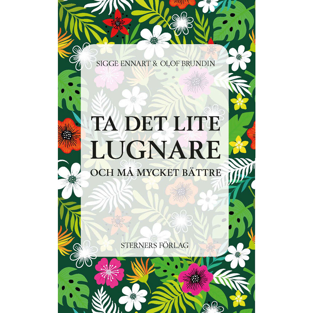 Sigge Ennart Ta det lite lugnare : och må mycket bättre (häftad)