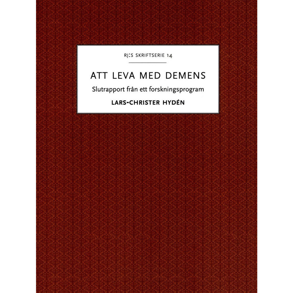 Lars-Christer Hydén Att leva med demens : slutrapport från ett forskningsprogram (häftad)