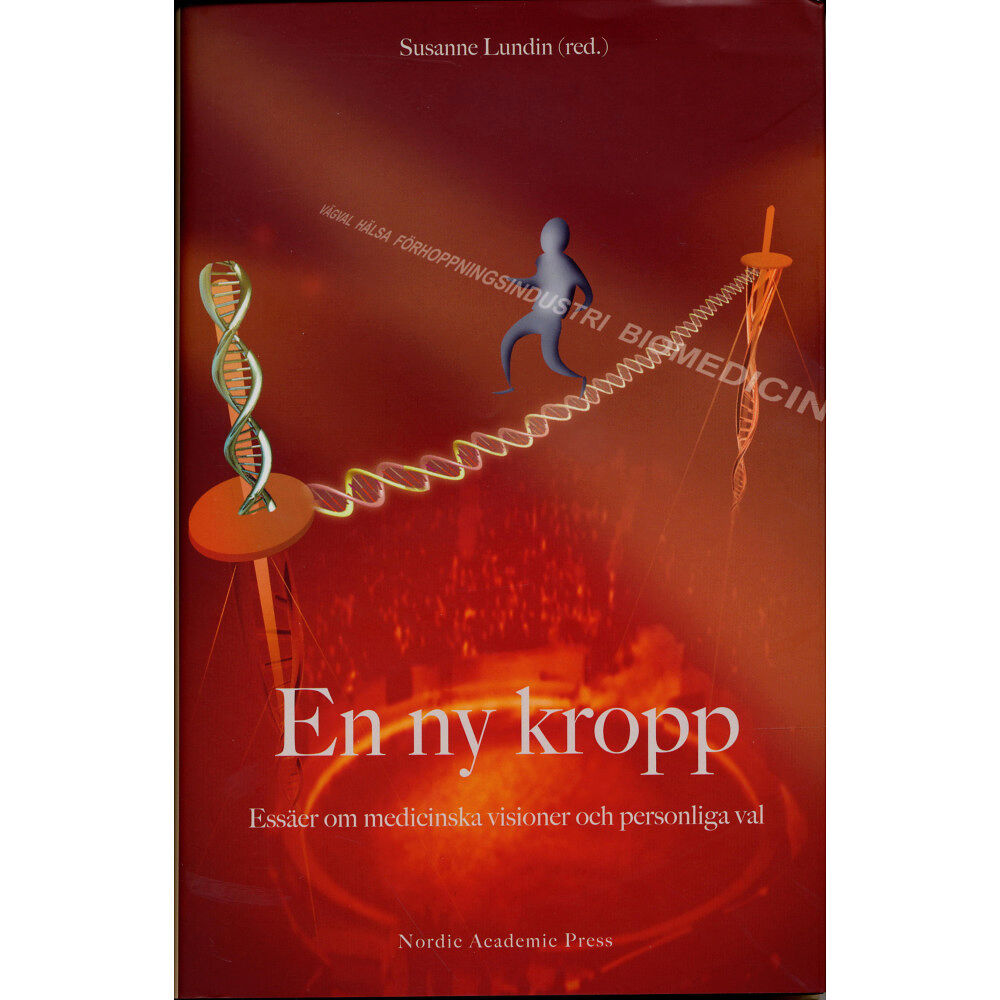 Nordic Academic Press En ny kropp : essäer om medicinska visioner och personliga val (inbunden)