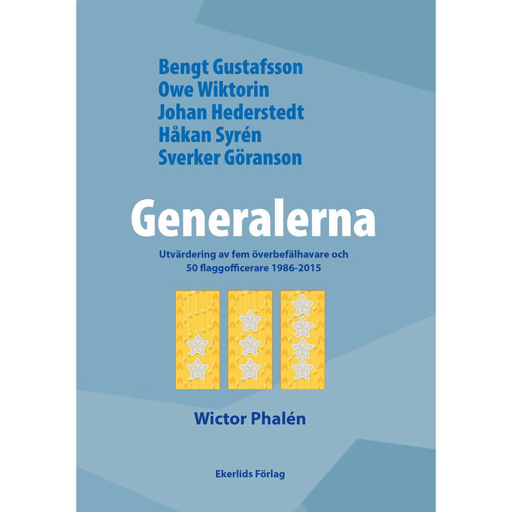 Wictor Phalén Generalerna : utvärdering av fem överbefälhavare och 50 flaggofficerare 1986-2015 (inbunden)