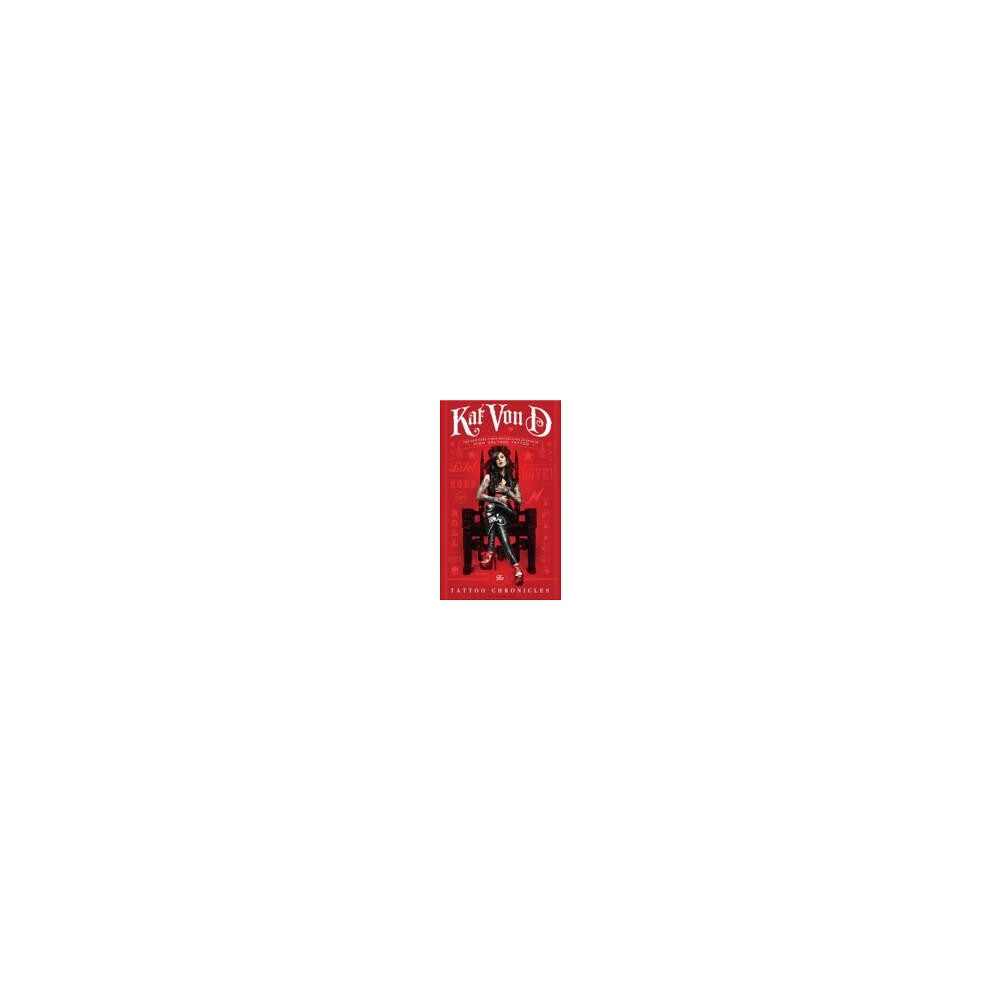 Kat Von D The Tattoo Chronicles (inbunden, eng)