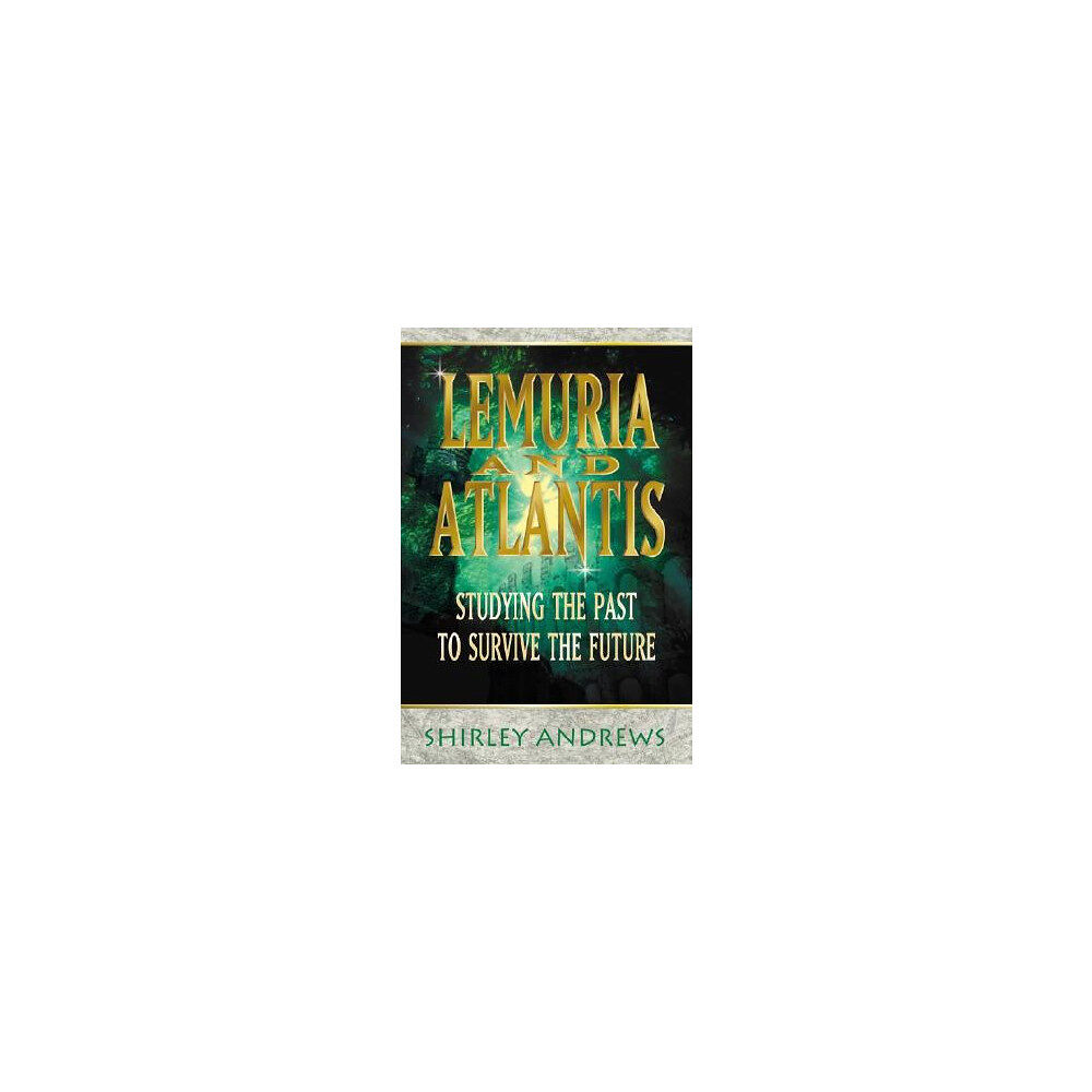 Shirley Andrews Lemuria & Atlantis: Studying the Past to Survive the Future (häftad, eng)